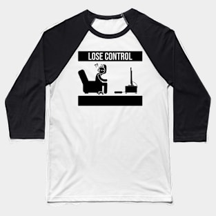 lose control Baseball T-Shirt